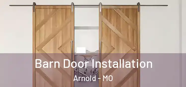 Barn Door Installation Arnold - MO