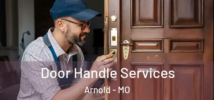Door Handle Services Arnold - MO
