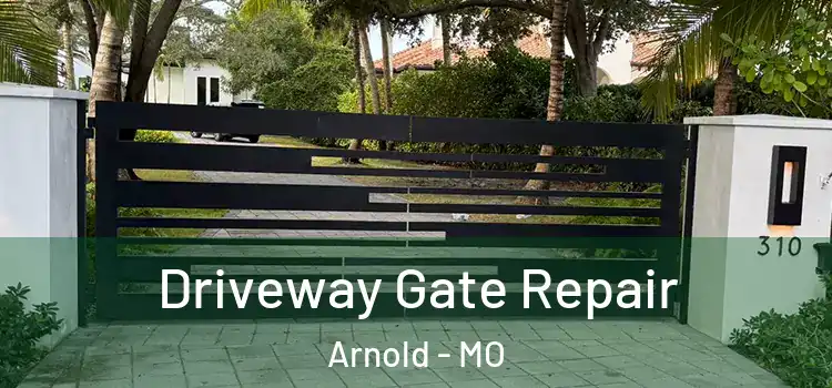 Driveway Gate Repair Arnold - MO