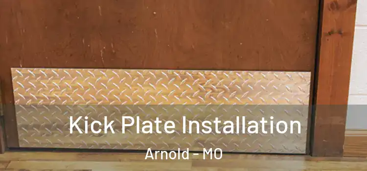 Kick Plate Installation Arnold - MO