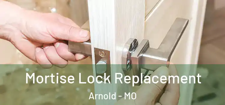 Mortise Lock Replacement Arnold - MO