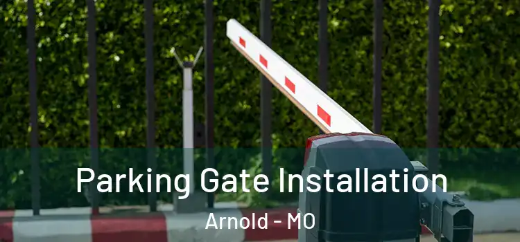 Parking Gate Installation Arnold - MO