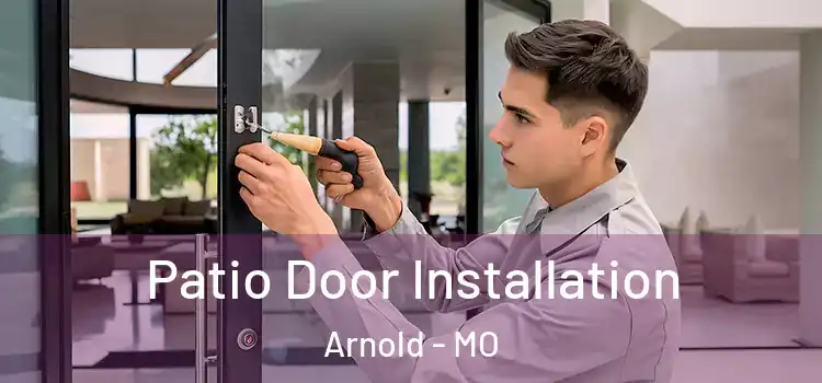 Patio Door Installation Arnold - MO