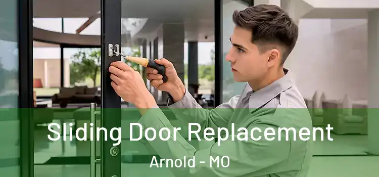 Sliding Door Replacement Arnold - MO