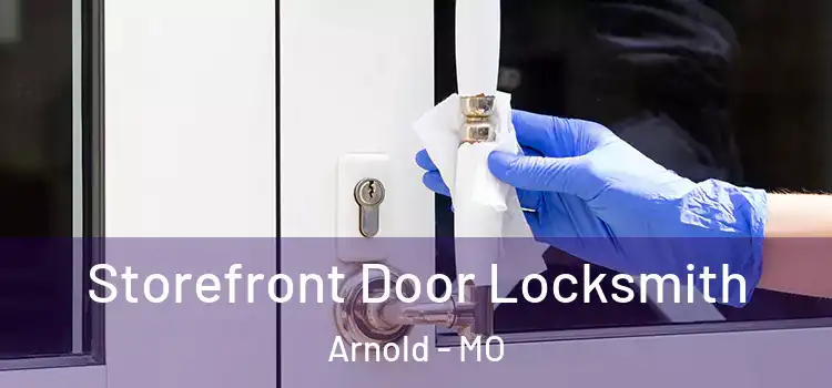 Storefront Door Locksmith Arnold - MO