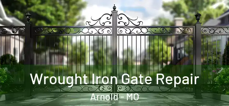 Wrought Iron Gate Repair Arnold - MO